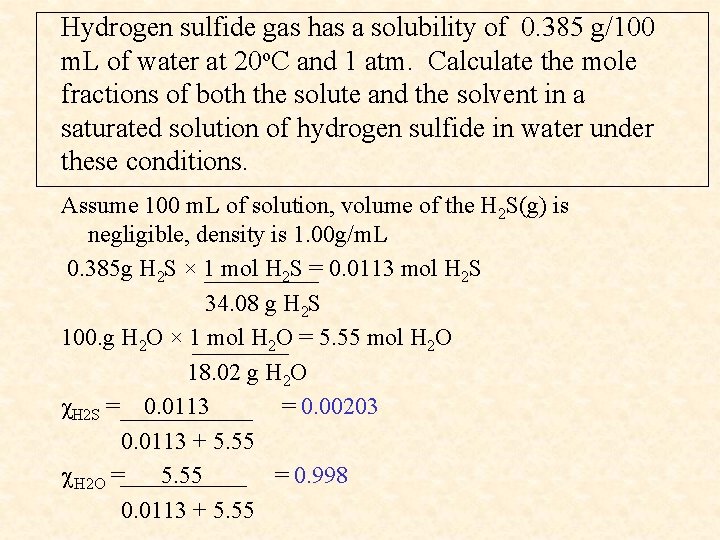 Hydrogen sulfide gas has a solubility of 0. 385 g/100 m. L of water