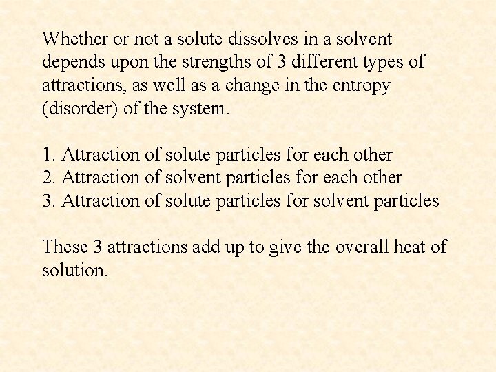 Whether or not a solute dissolves in a solvent depends upon the strengths of