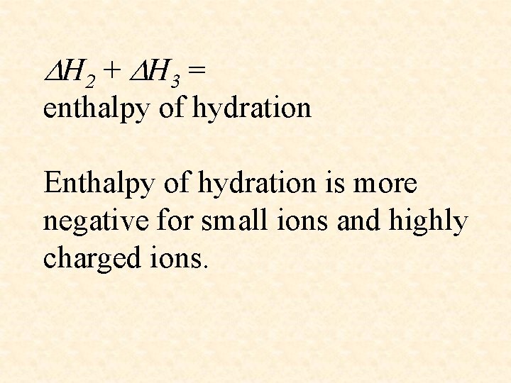  H 2 + H 3 = enthalpy of hydration Enthalpy of hydration is