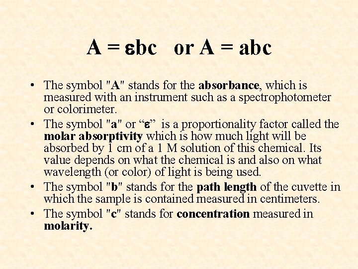 A = bc or A = abc • The symbol "A" stands for the