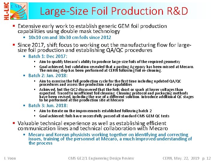 Large-Size Foil Production R&D § Extensive early work to establish generic GEM foil production