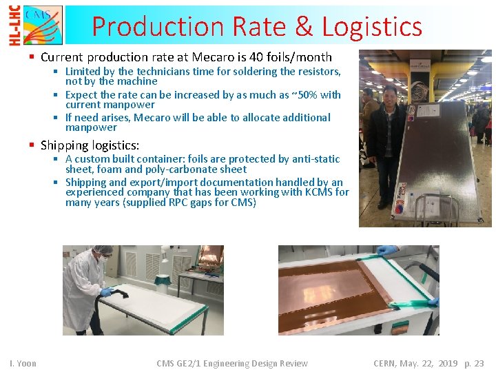 Production Rate & Logistics § Current production rate at Mecaro is 40 foils/month §