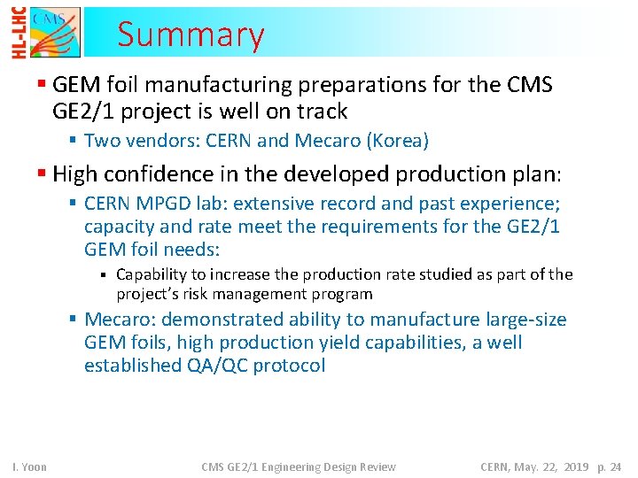 Summary § GEM foil manufacturing preparations for the CMS GE 2/1 project is well