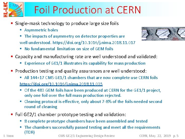 Foil Production at CERN § Single-mask technology to produce large size foils § Asymmetric