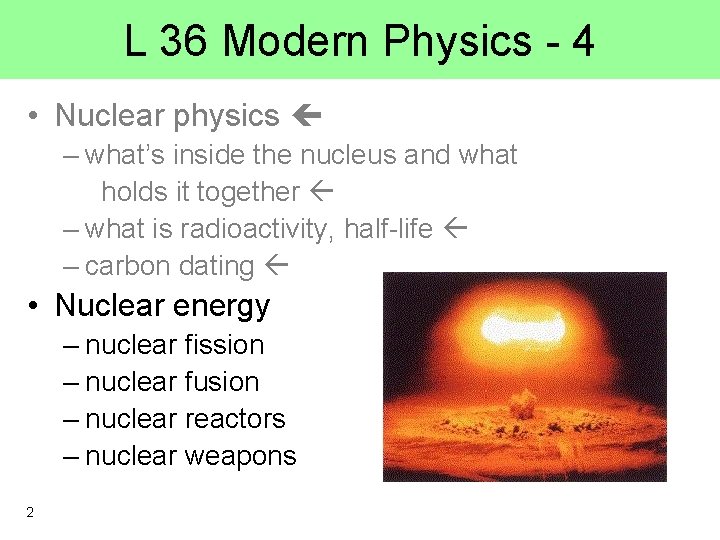 L 36 Modern Physics - 4 • Nuclear physics – what’s inside the nucleus