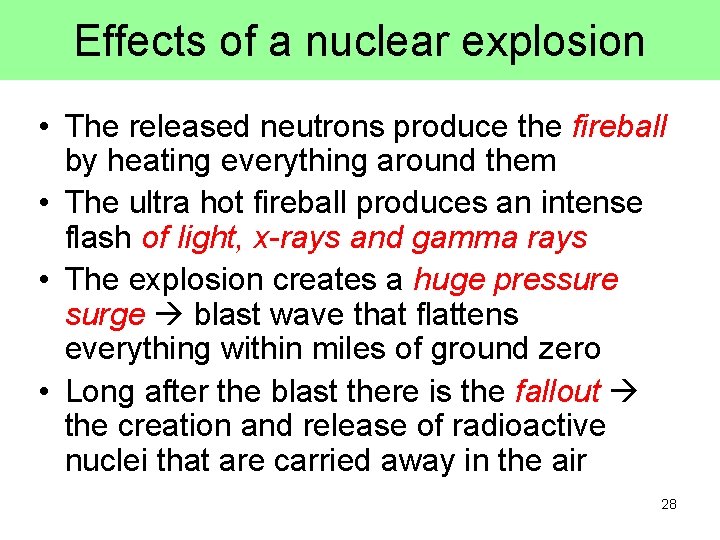 Effects of a nuclear explosion • The released neutrons produce the fireball by heating