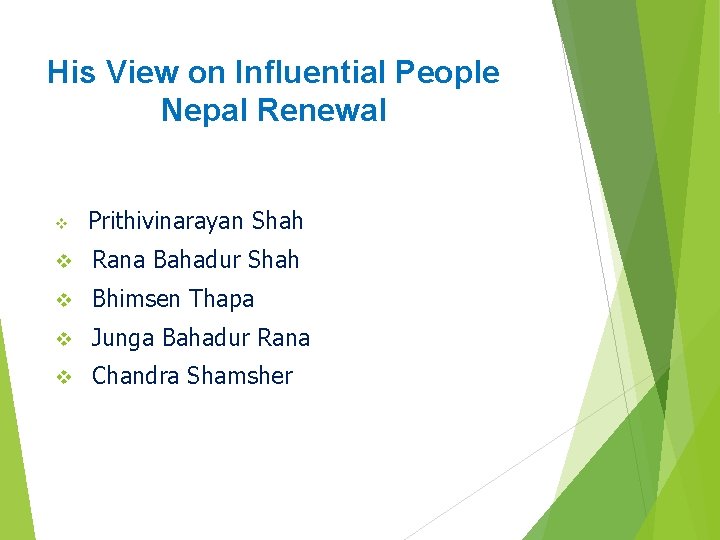 His View on Influential People Nepal Renewal v Prithivinarayan Shah v Rana Bahadur Shah