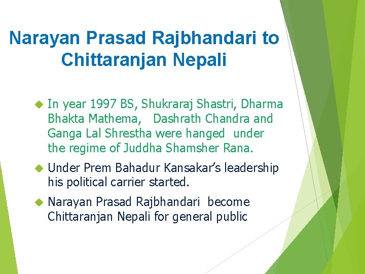 Narayan Prasad Rajbhandari to Chittaranjan Nepali In year 1997 BS, Shukraraj Shastri, Dharma Bhakta