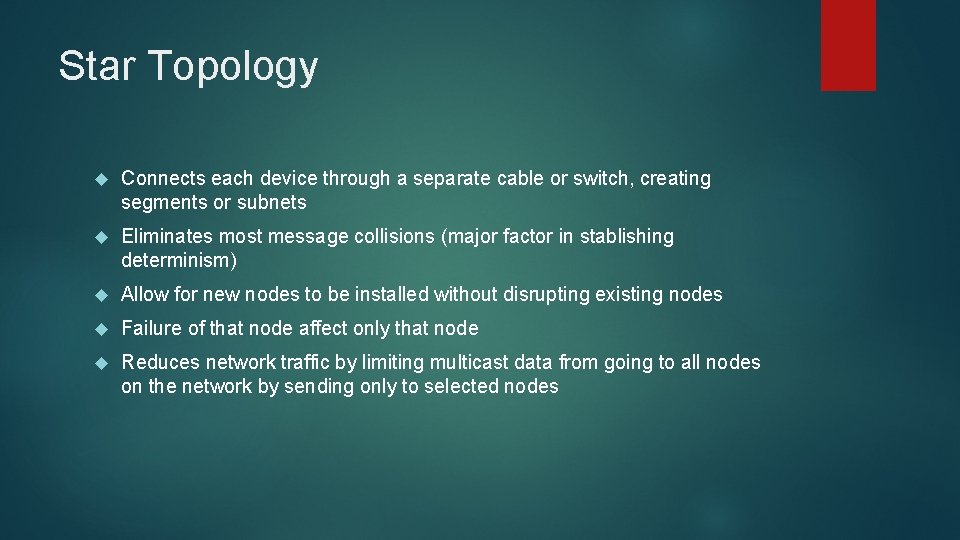 Star Topology Connects each device through a separate cable or switch, creating segments or