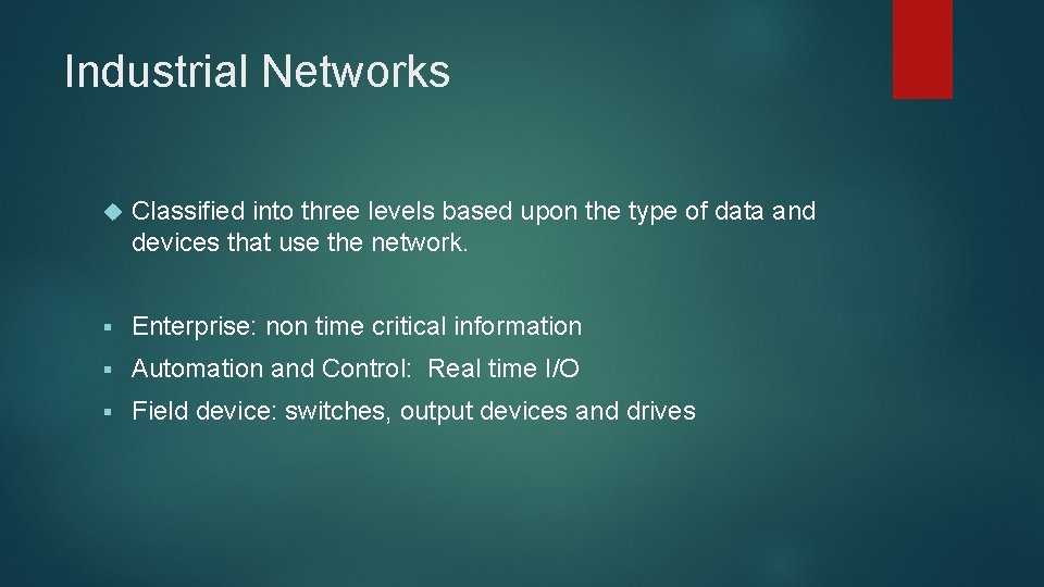 Industrial Networks Classified into three levels based upon the type of data and devices