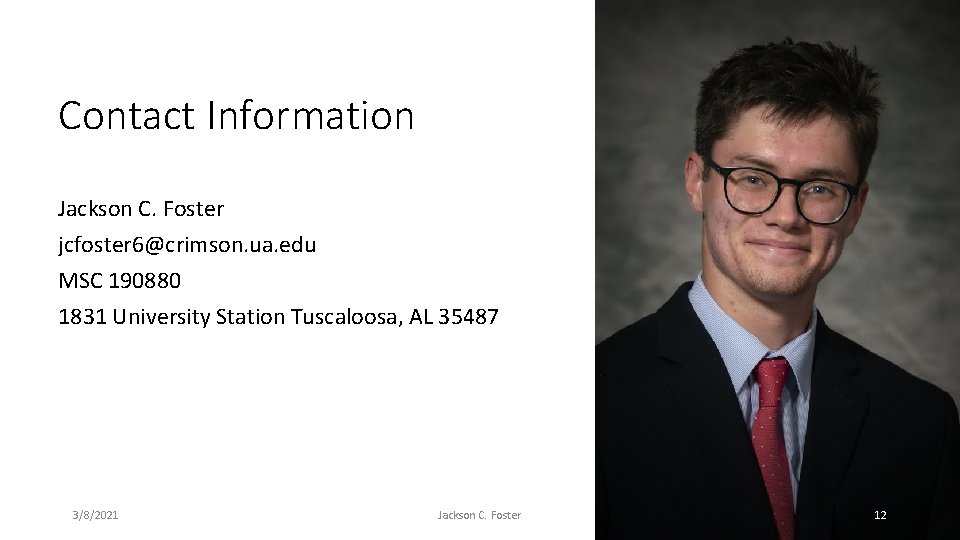 Contact Information Jackson C. Foster jcfoster 6@crimson. ua. edu MSC 190880 1831 University Station