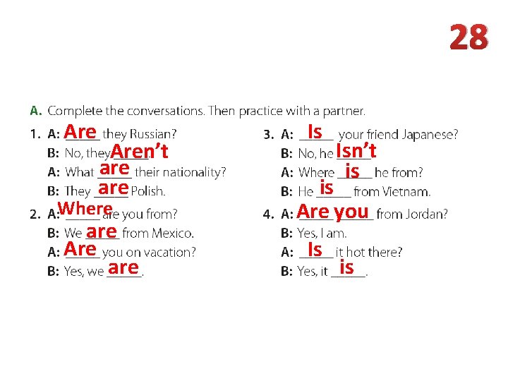 28 Aren’t are Where are Are are Is Isn’t is is Are you Is