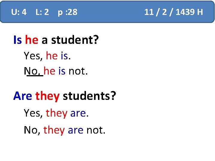 U: 4 L: 2 p : 28 Is he a student? Yes, he is.