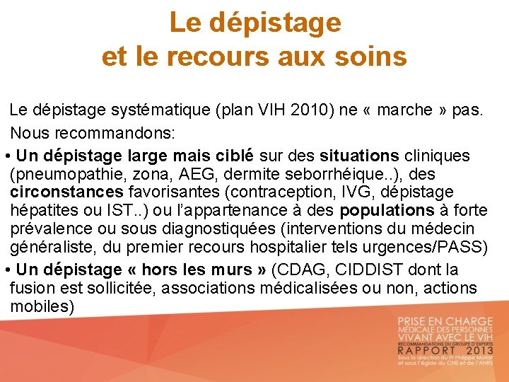 Le dépistage et le recours aux soins Le dépistage systématique (plan VIH 2010) ne