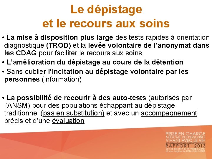 Le dépistage et le recours aux soins • La mise à disposition plus large