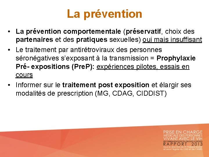 La prévention • La prévention comportementale (préservatif, choix des partenaires et des pratiques sexuelles)