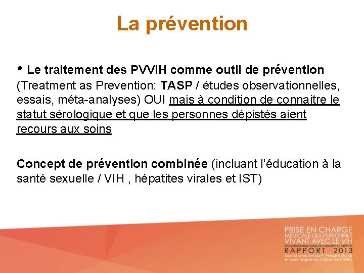 La prévention • Le traitement des PVVIH comme outil de prévention (Treatment as Prevention:
