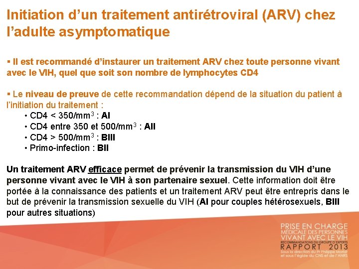 Initiation d’un traitement antirétroviral (ARV) chez l’adulte asymptomatique § Il est recommandé d’instaurer un