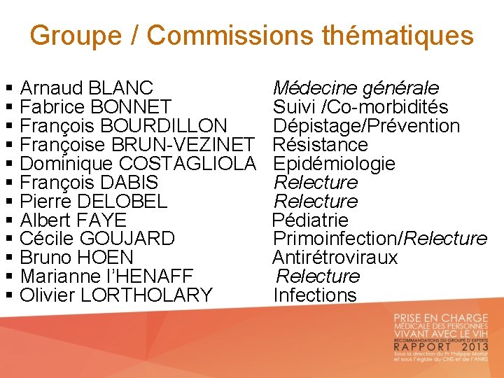 Groupe / Commissions thématiques § Arnaud BLANC Médecine générale § Fabrice BONNET Suivi /Co-morbidités