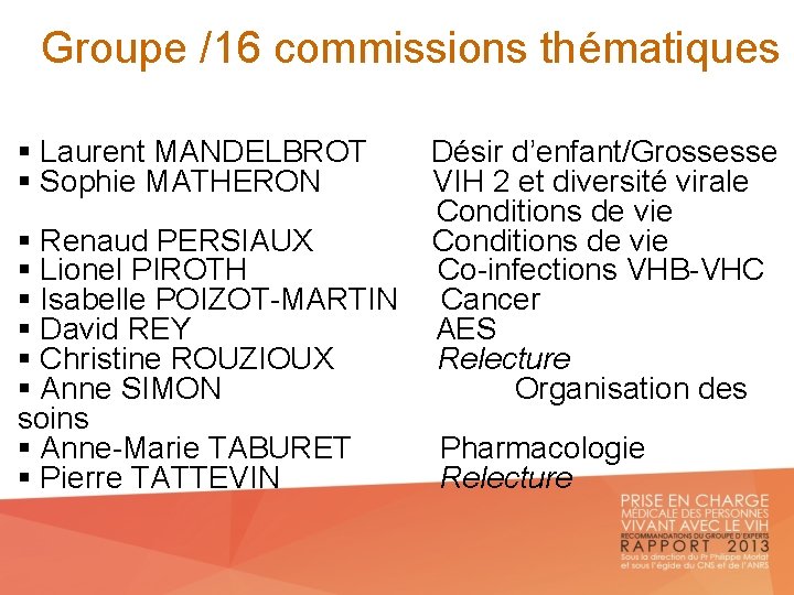 Groupe /16 commissions thématiques § Laurent MANDELBROT Désir d’enfant/Grossesse § Sophie MATHERON VIH 2