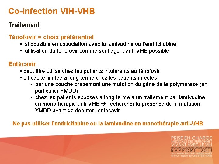 Co-infection VIH-VHB Traitement Ténofovir = choix préférentiel § si possible en association avec la