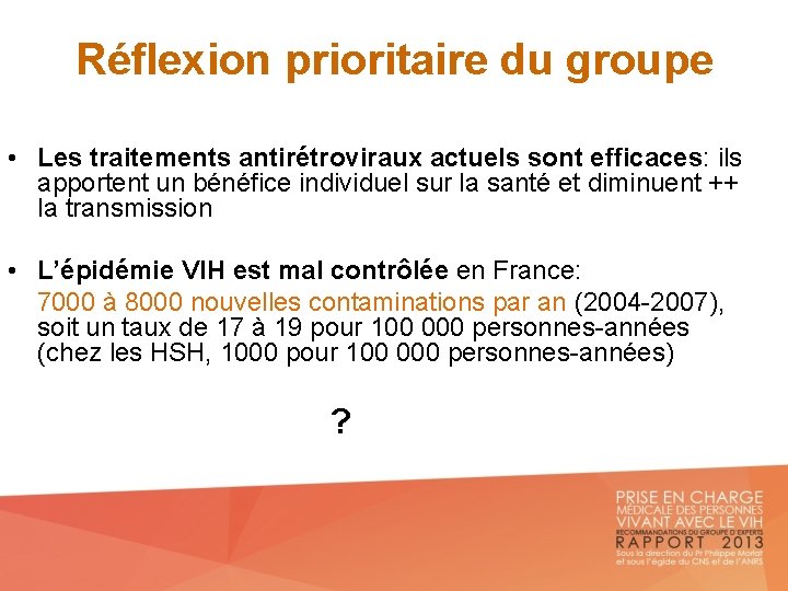 Réflexion prioritaire du groupe • Les traitements antirétroviraux actuels sont efficaces: ils apportent un