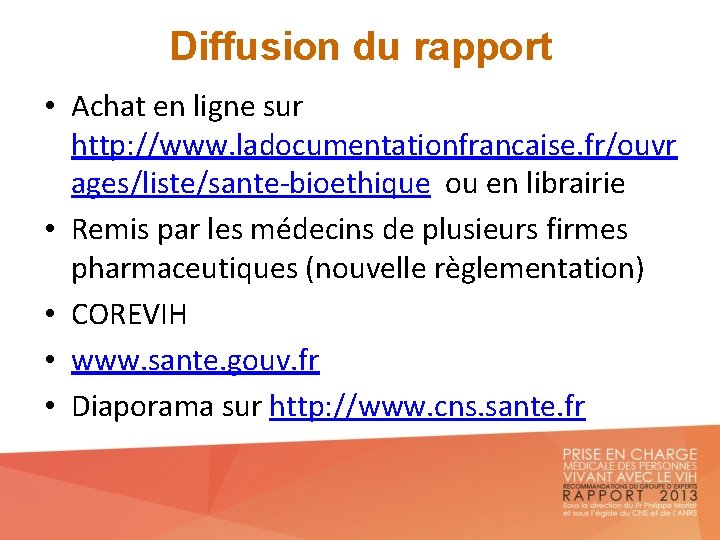 Diffusion du rapport • Achat en ligne sur http: //www. ladocumentationfrancaise. fr/ouvr ages/liste/sante-bioethique ou