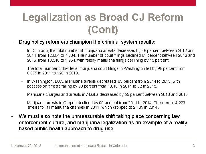 Legalization as Broad CJ Reform (Cont) • Drug policy reformers champion the criminal system
