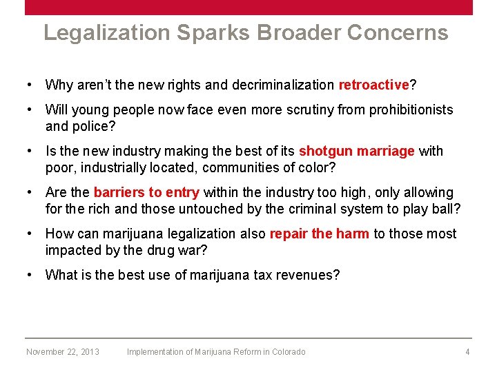 Legalization Sparks Broader Concerns • Why aren’t the new rights and decriminalization retroactive? •