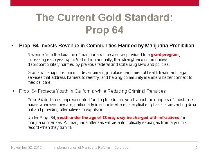 The Current Gold Standard: Prop 64 • Prop. 64 Invests Revenue in Communities Harmed