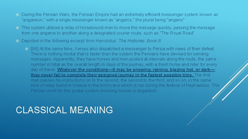  During the Persian Wars, the Persian Empire had an extremely efficient messenger system