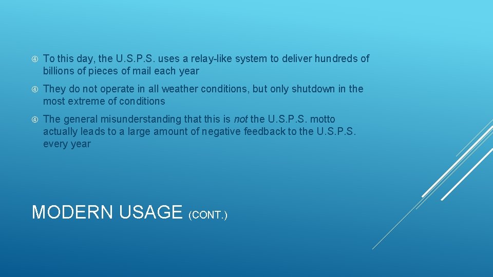  To this day, the U. S. P. S. uses a relay-like system to