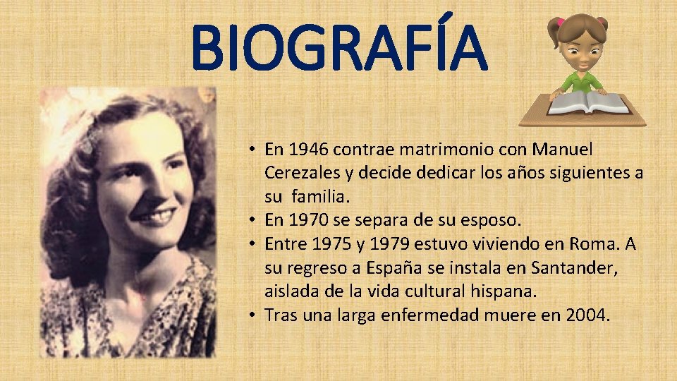 BIOGRAFÍA • En 1946 contrae matrimonio con Manuel Cerezales y decide dedicar los años