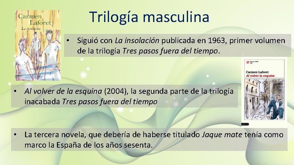 Trilogía masculina • Siguió con La insolación publicada en 1963, primer volumen de la