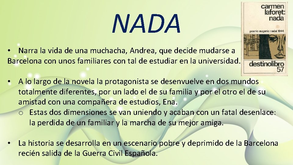 NADA • Narra la vida de una muchacha, Andrea, que decide mudarse a Barcelona