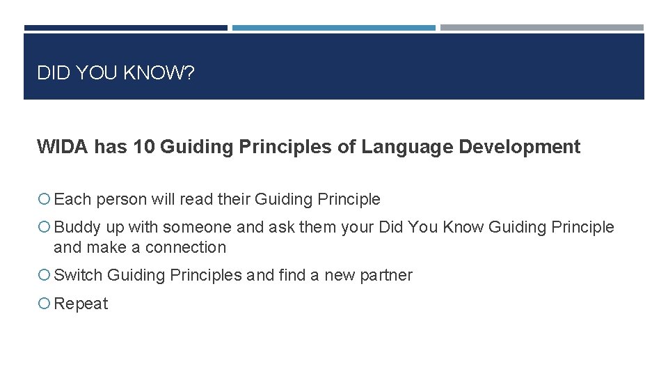 DID YOU KNOW? WIDA has 10 Guiding Principles of Language Development Each person will