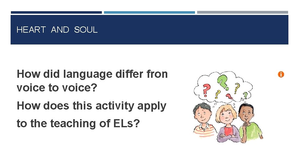 HEART AND SOUL How did language differ from voice to voice? How does this