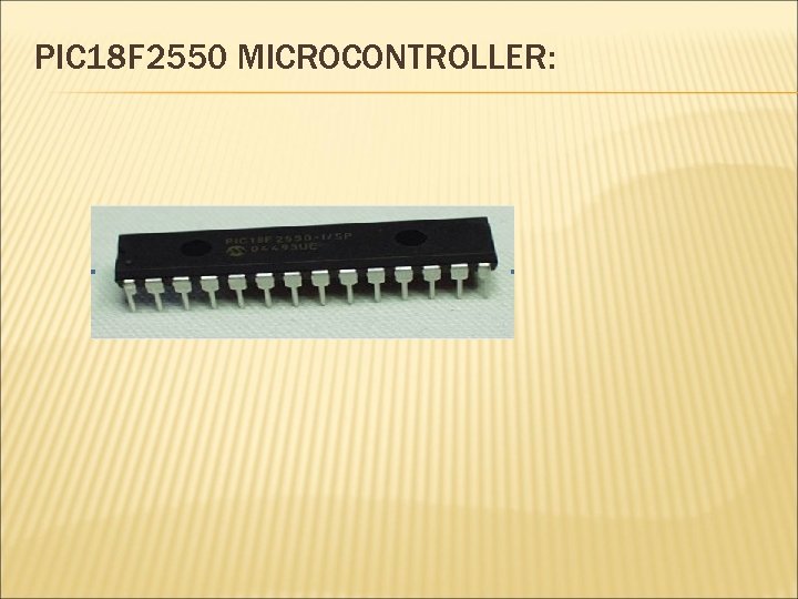 PIC 18 F 2550 MICROCONTROLLER: 