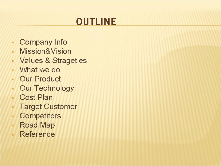 OUTLINE Company Info Mission&Vision Values & Strageties What we do Our Product Our Technology