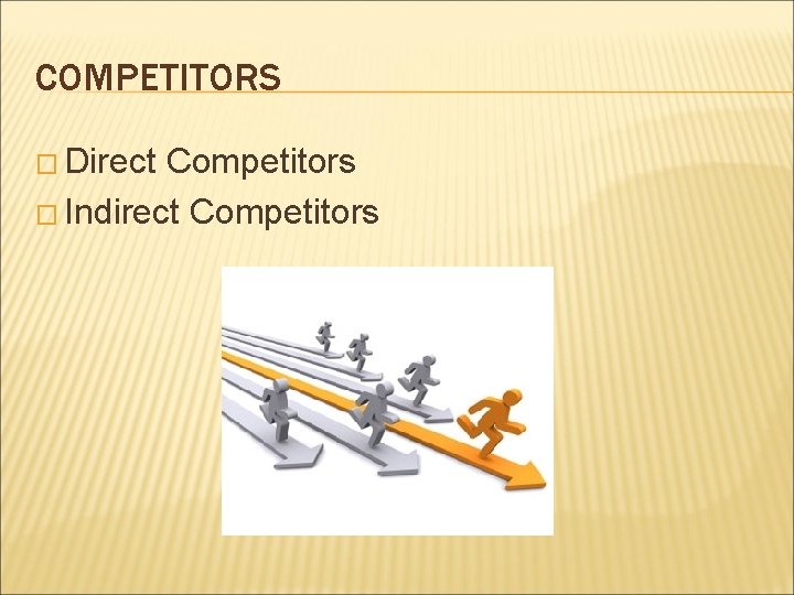 COMPETITORS � Direct Competitors � Indirect Competitors 