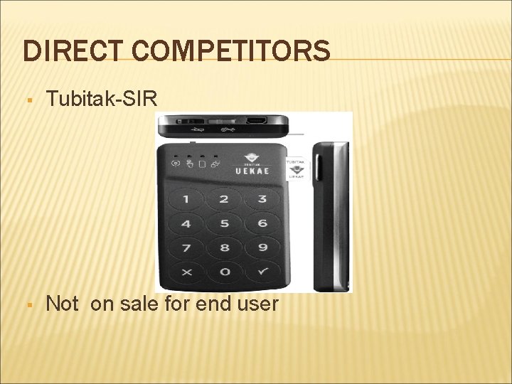 DIRECT COMPETITORS Tubitak-SIR Not on sale for end user 