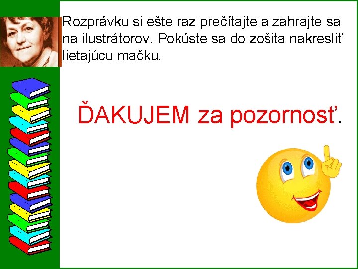 Rozprávku si ešte raz prečítajte a zahrajte sa na ilustrátorov. Pokúste sa do zošita