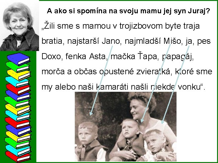 A ako si spomína na svoju mamu jej syn Juraj? „Žili sme s mamou