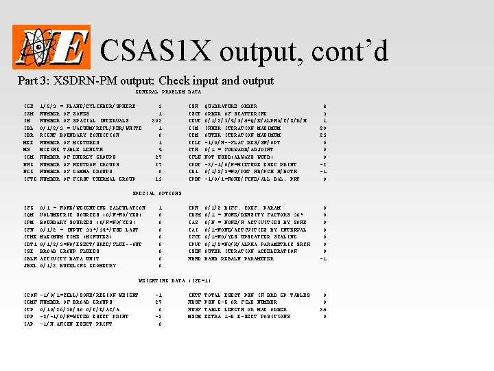CSAS 1 X output, cont’d Part 3: XSDRN-PM output: Check input and output GENERAL