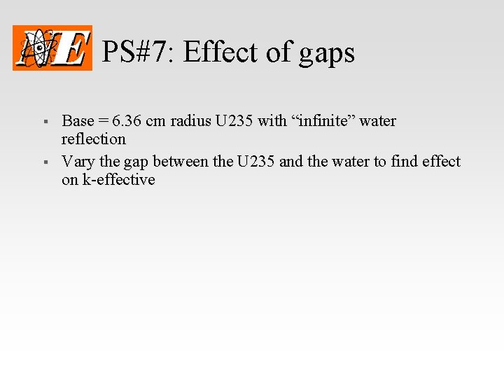 PS#7: Effect of gaps § § Base = 6. 36 cm radius U 235