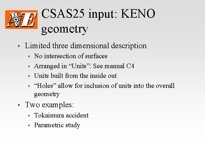 CSAS 25 input: KENO geometry § Limited three dimensional description § § § No