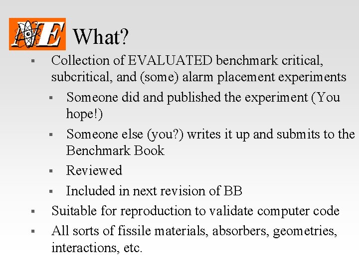 What? § § § Collection of EVALUATED benchmark critical, subcritical, and (some) alarm placement