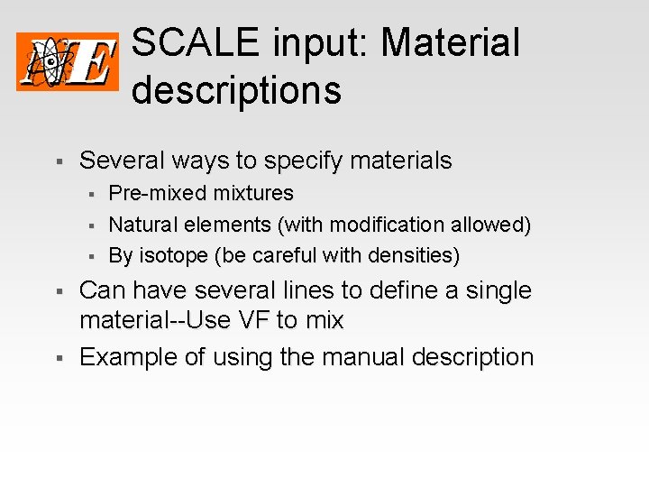 SCALE input: Material descriptions § Several ways to specify materials § § § Pre-mixed