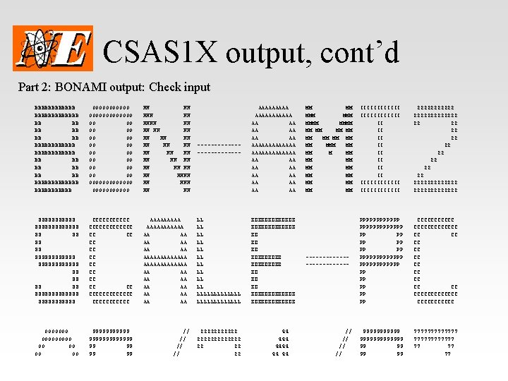CSAS 1 X output, cont’d Part 2: BONAMI output: Check input BBBBBB OOOOOO NN