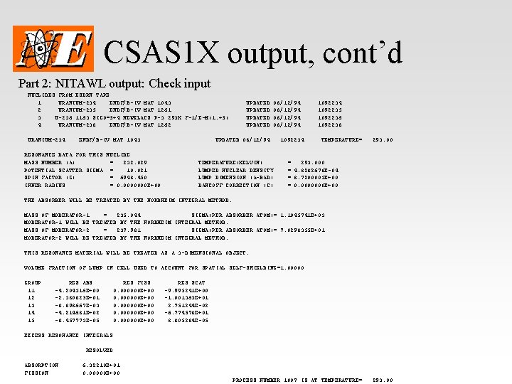 CSAS 1 X output, cont’d Part 2: NITAWL output: Check input NUCLIDES FROM XSDRN